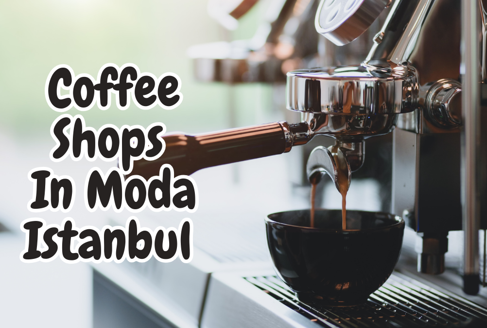Coffee Shops In Moda Kadıköy Istanbul